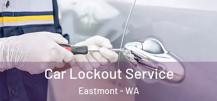 Car Lockout Service Eastmont - WA