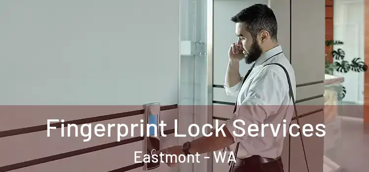 Fingerprint Lock Services Eastmont - WA