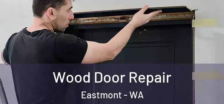 Wood Door Repair Eastmont - WA